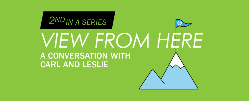 View from here: A conversation with Carl and Leslie