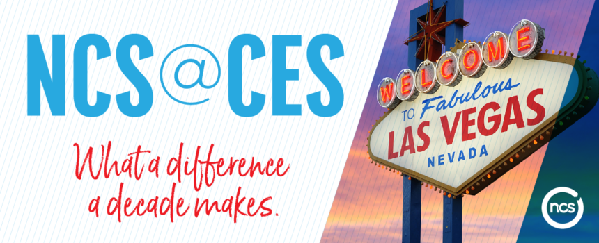 NCS at CES: What a difference a decade makes in blue text on the left with the Welcome to Las Vegas sign on the right.