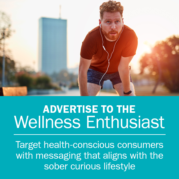 Advertise to the wellness enthusiast; Target health-conscious consumers with messaging that aligns with the sober curious lifestyle